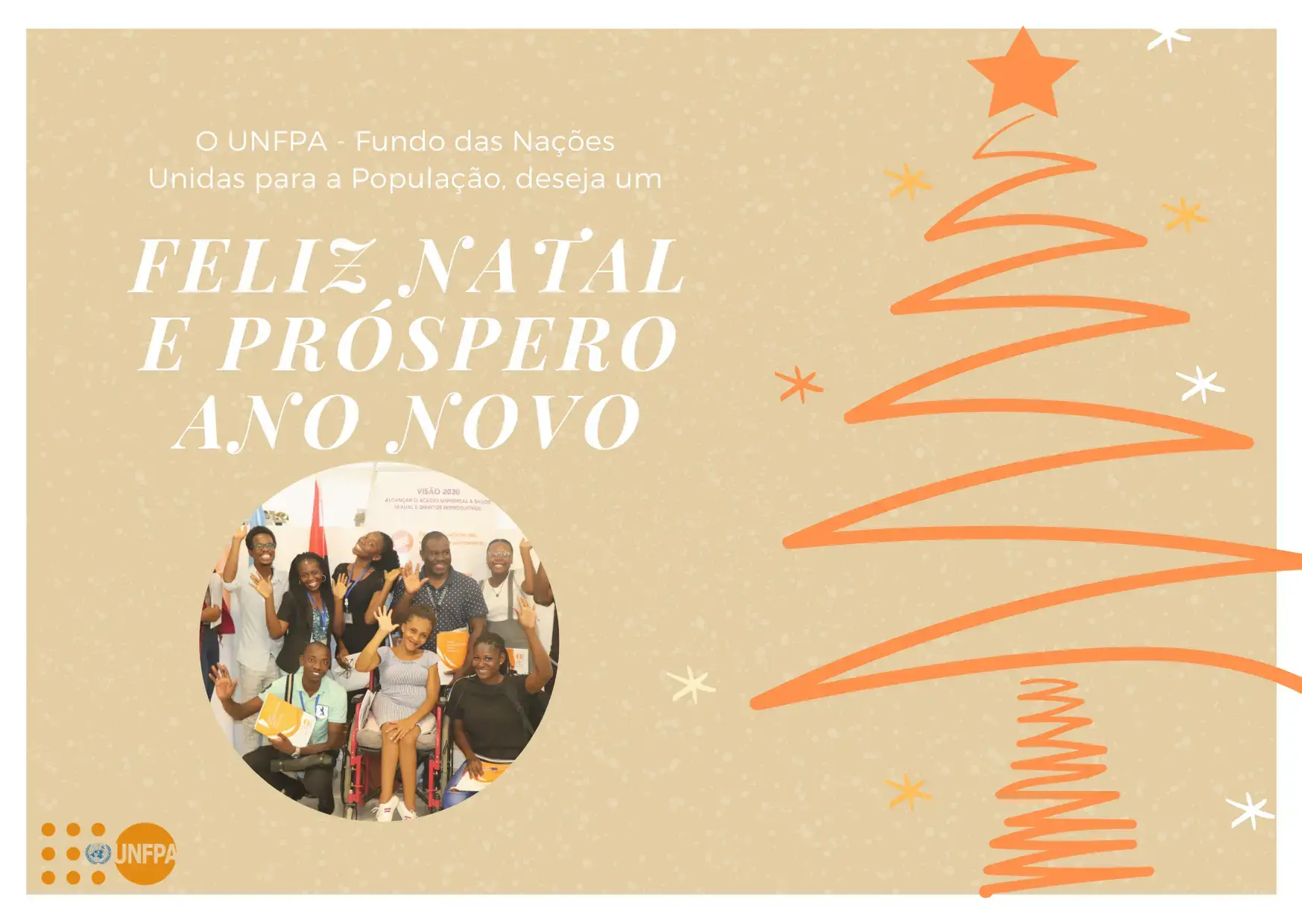 O Fundo das Nações Unidas para a População (UNFPA), deseja a todos um Feliz Natal e um próspero ano novo.