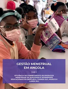 GESTÃO MENSTRUAL EM ANGOLA - EFICIÊNCIA NO FORNECIMENTO DE PRODUTOS MENSTRUAIS DE QUALIDADE E WORKSHOPS EDUCACIONAIS EM BENGUELA, CUANZA SUL, MOXICO E LUNDA SUL